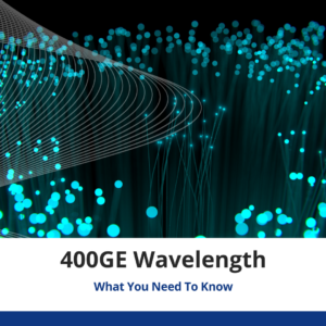 blue wavelength with the words "400GE Wavelength - What You Need To Know" underneath.